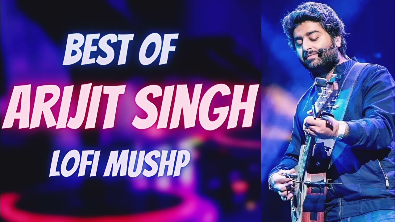 Arijit Singh Lofi Mashup 2026 | Best Romantic Hindi Songs | Chill & Relax|