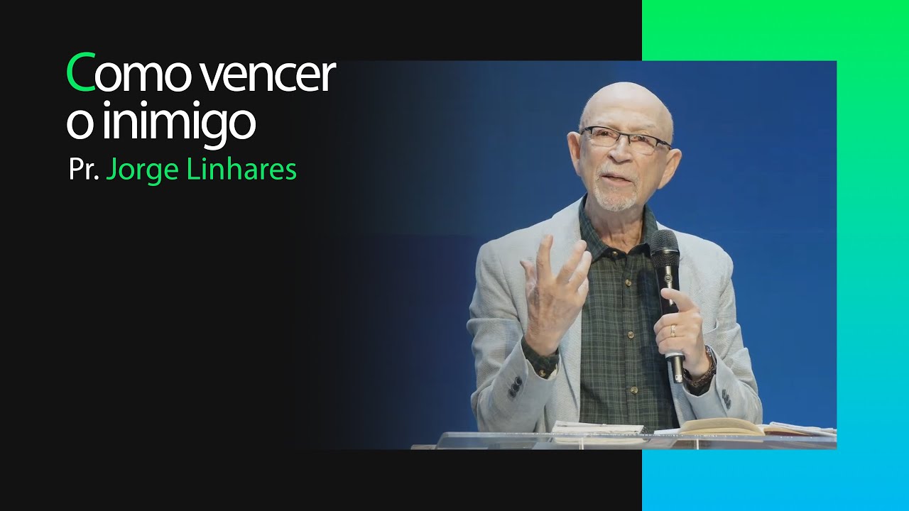 Como vencer o inimigo | Pr. Jorge Linhares | Pastoral | 23/06/2024
