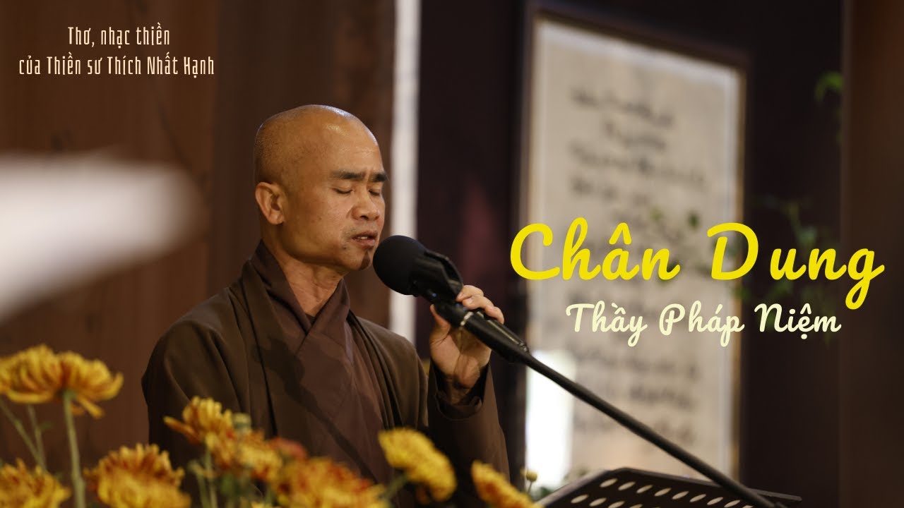 Chân Dung [Thơ, Nhạc Của Thiền Sư Thích Nhất Hạnh] Thầy Pháp Niệm