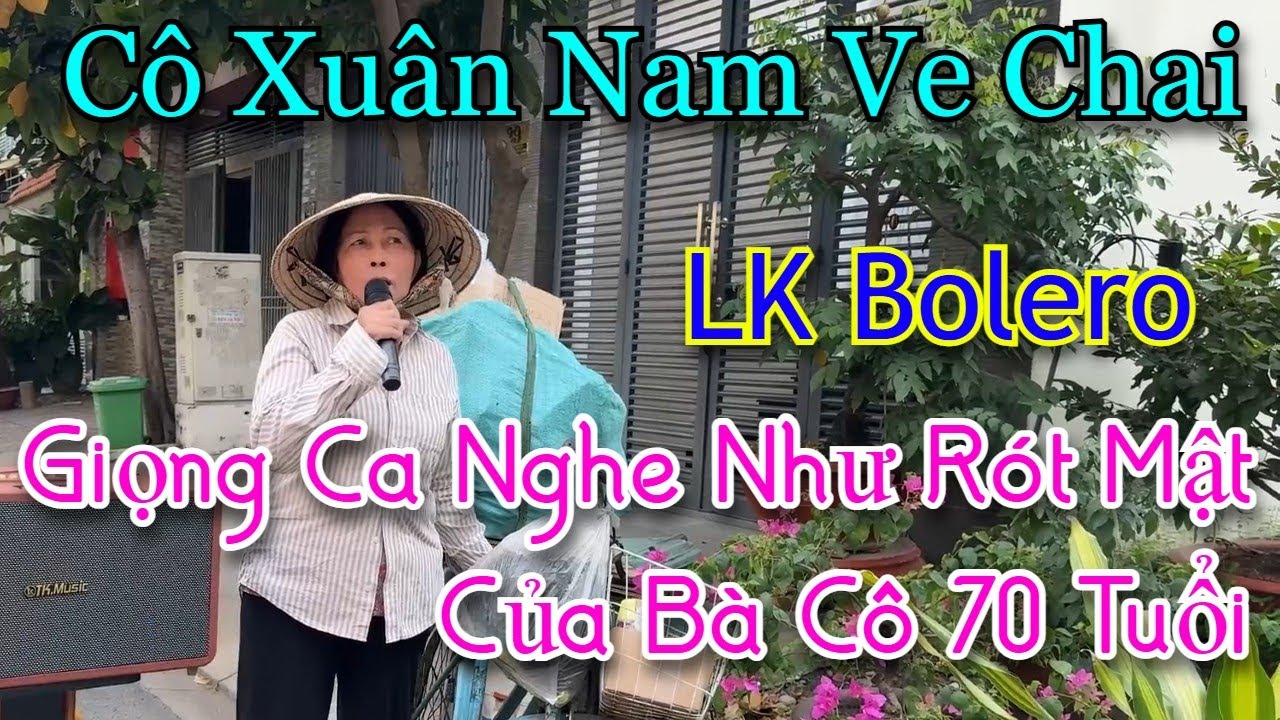 Giọng ca Trời Phú của bà cô 70 tuổi ,ai nghe qua cũng phải mê l LK Bolero cô Xuân Nam ve chai