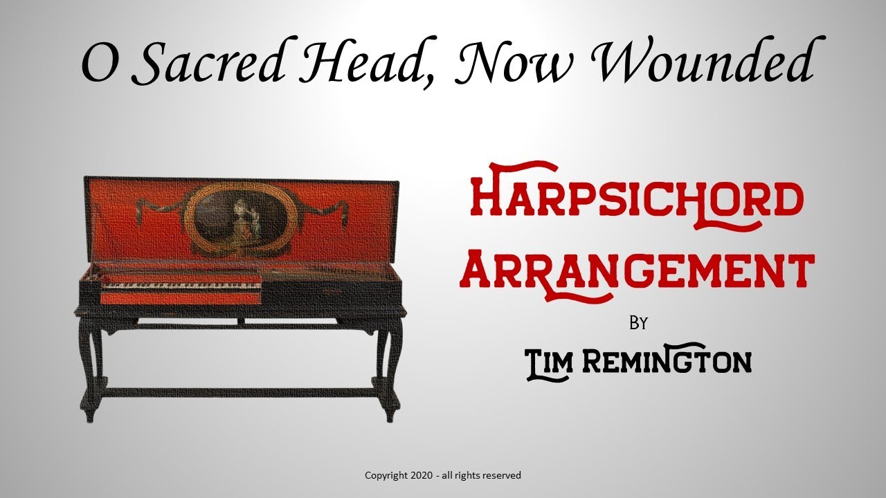 O Sacred Head, Now Wounded - Harpsichord Hymn
