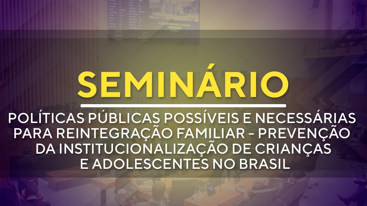 Semin&aacute;rio - Pol&iacute;ticas P&uacute;blicas para Reintegra&ccedil;&atilde;o Familiar - 09h - 24/10/2025