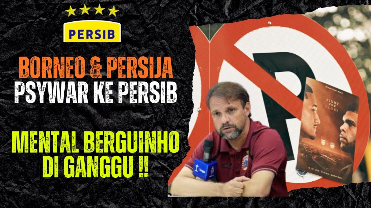 PERSIB DAPAT SERANGAN PSYWAR DARI BORNEO DAN PERSIJA JELANG LAGA DI SAMARINDA ! BERGUINHO KENA IMBAS