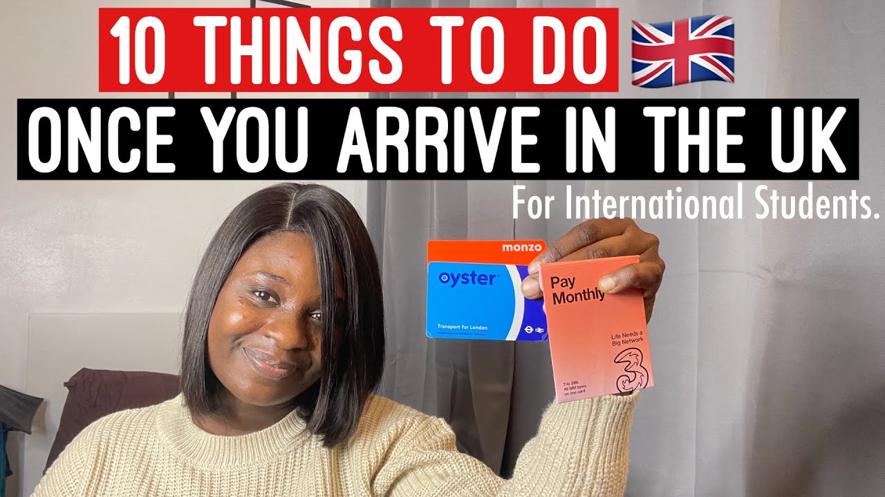 10 THINGS TO DO AFTER YOUR ARRIVAL IN THE UK | INTERNATIONAL STUDENTS STUDYING IN THE UK.