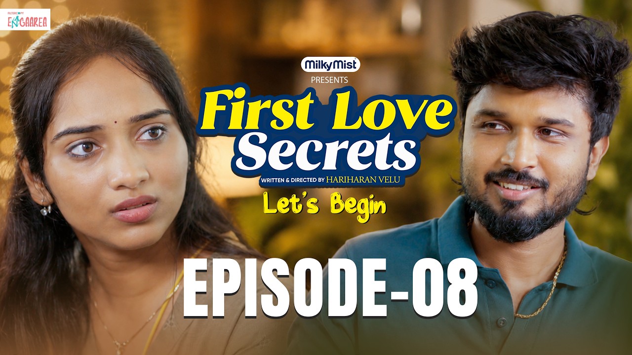 First Love Secrets - Let&rsquo;s Begin - Episode 8 | Ft. Kevin Felson , Divya Vijayakumar