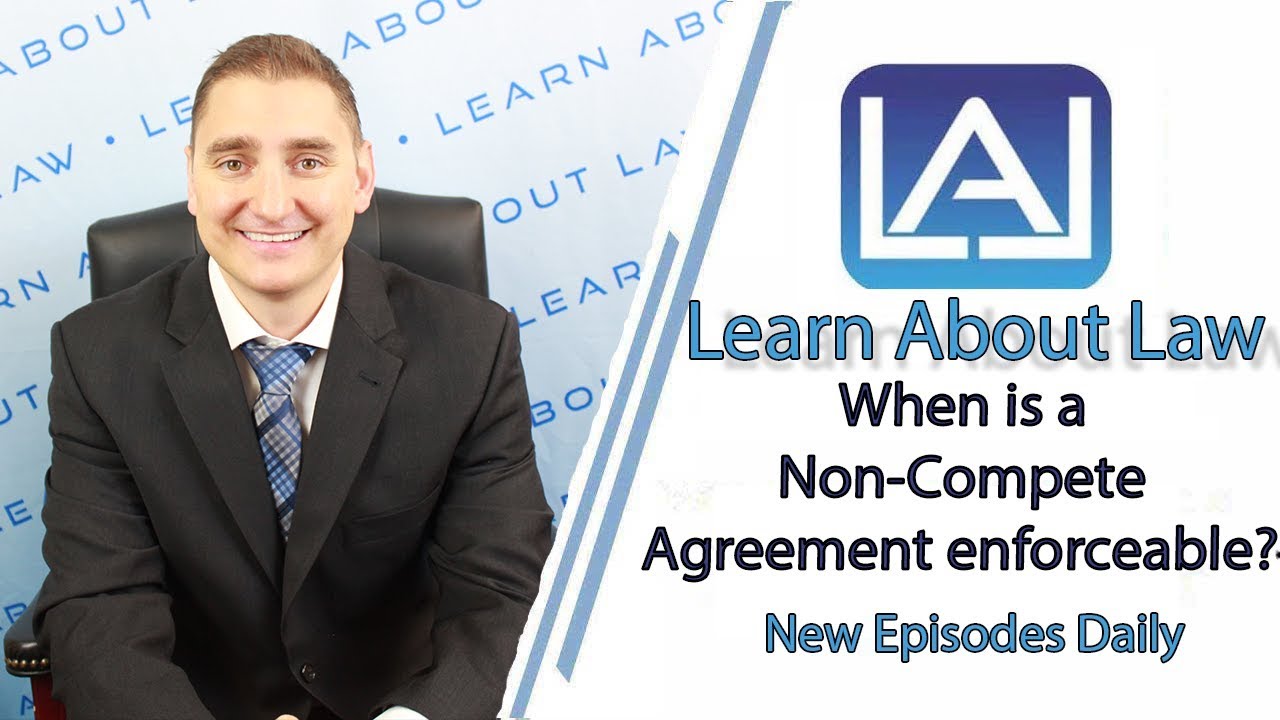 When is a Non-Compete Agreement Enforceable? | Learn About Law