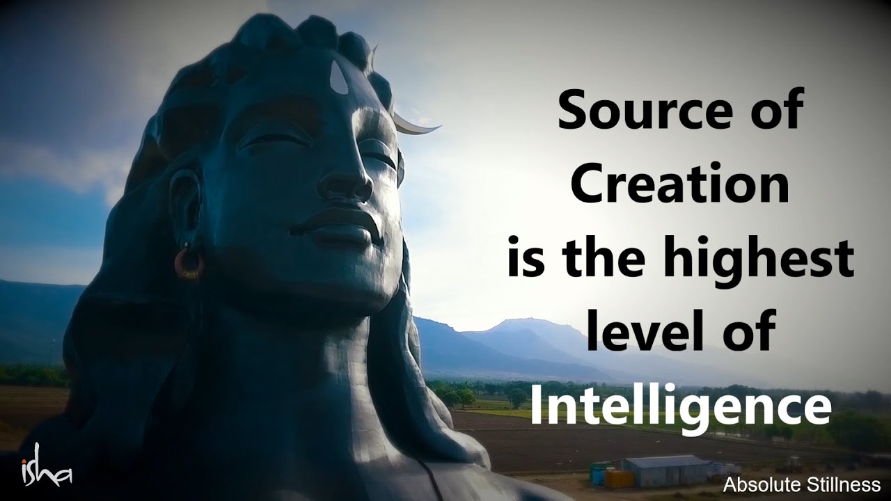 Absolute stillness the highest level of Intelligence | Source of Creation |Adiyogi Shiva | Sadhguru