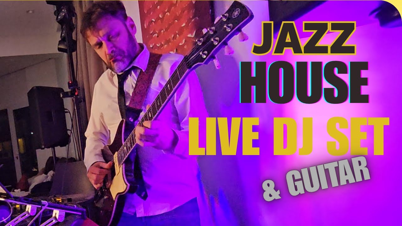 Jazz House Mix - DJ Live set with Guitar
