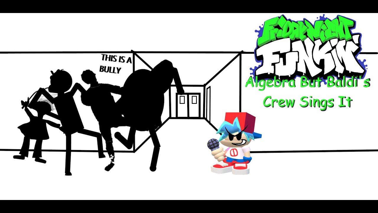 [REMAKE] | (FNF) Algebra, But Baldi's Crew Sings It