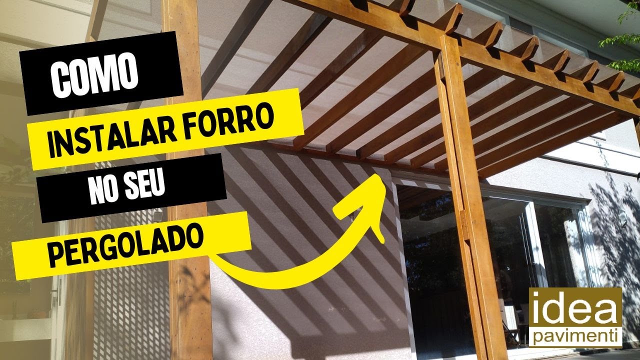 Beleza e Funcionalidade: Como Colocar Forro no seu Pergolado