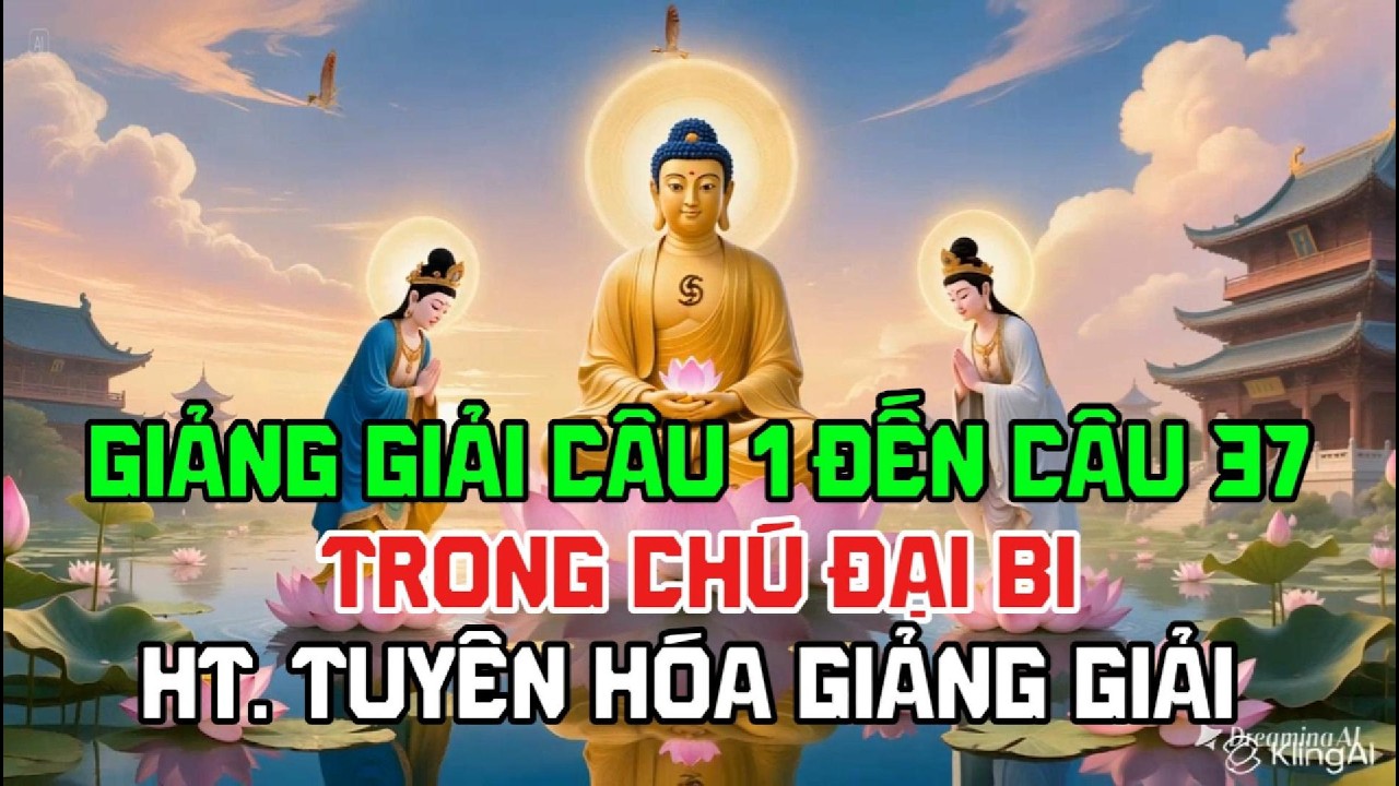Giảng Câu 1–37 Chú Đại Bi | HT. Tuyên Hóa Khai Thị Ý Nghĩa Sâu Xa & Công Đức Trì Tụng