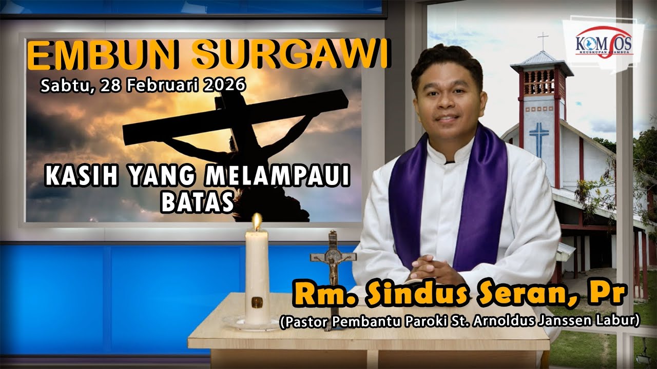 Embun Surgawi#40, Sabtu 28 Februari 2026, Kasih Yang Melampaui Batas, Rm. Sindus Seran, Pr