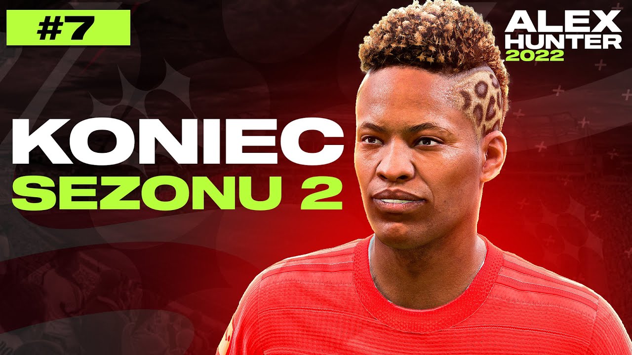 [#7] OSTATNI ODCINEK - KONIEC II SEZONU! ALEX HUNTER 2022