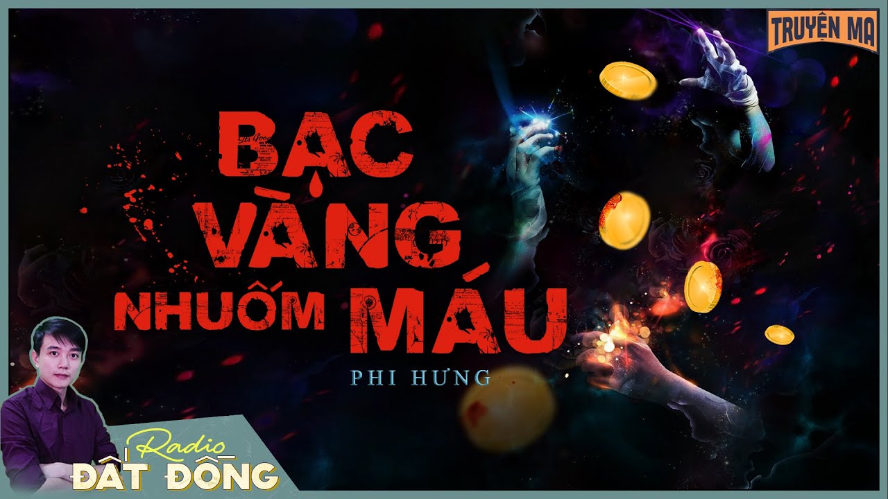 Truyện ma : BẠC VÀNG NHUỐM MÁU - Chuyện ma về của thiên trả địa trong cuộc sống