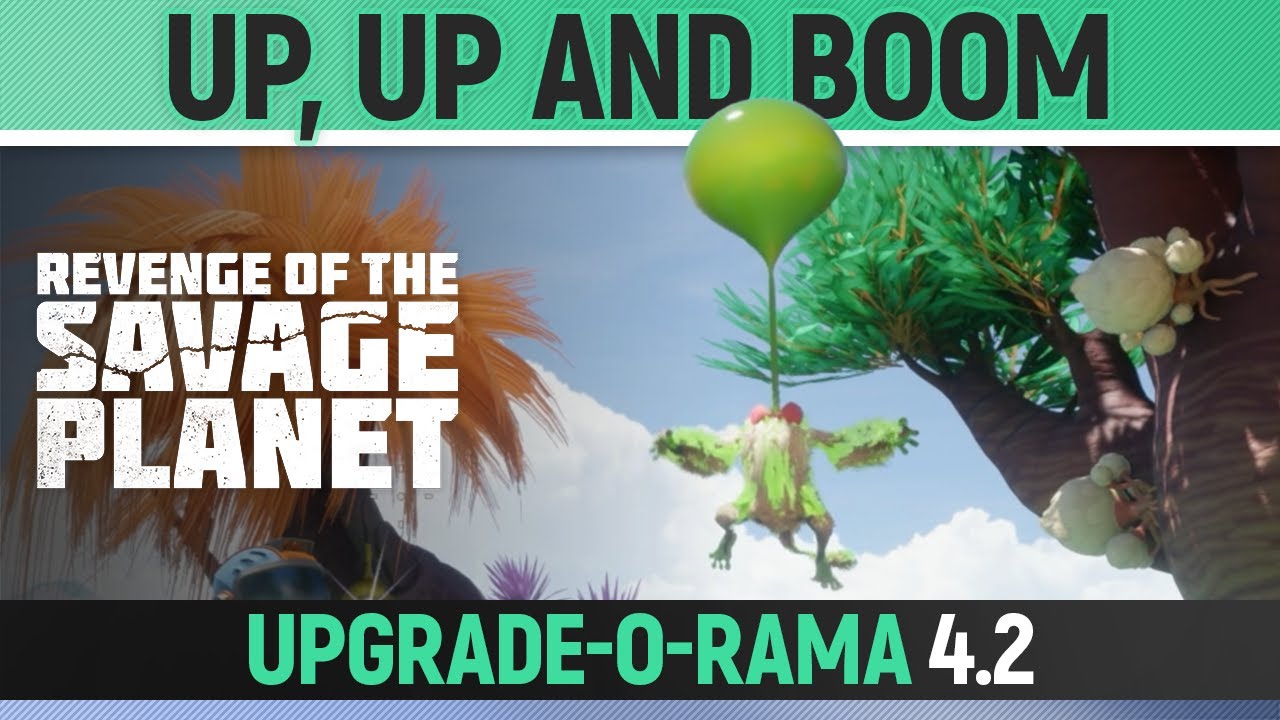 Revenge of the Savage Planet - Up, Up and Boom - Upgrade-O-Rama 4.2