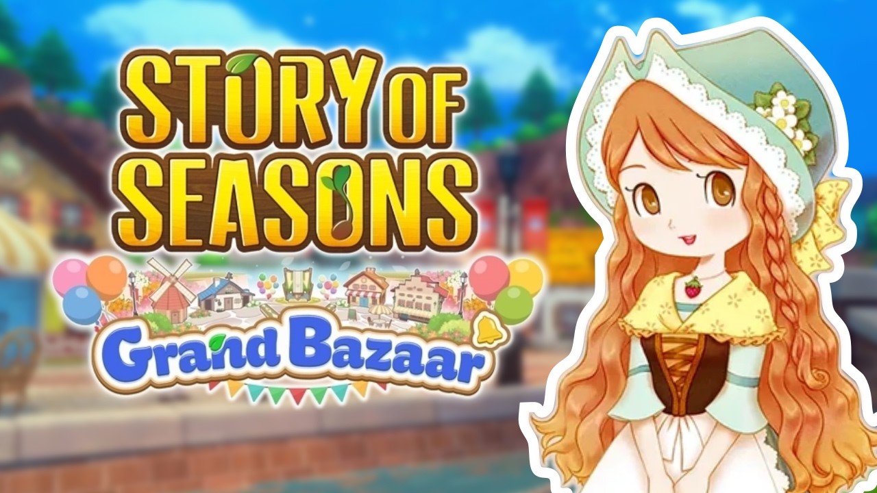 I still can't stop playing STORY OF SEASONS: Grand Bazaar!