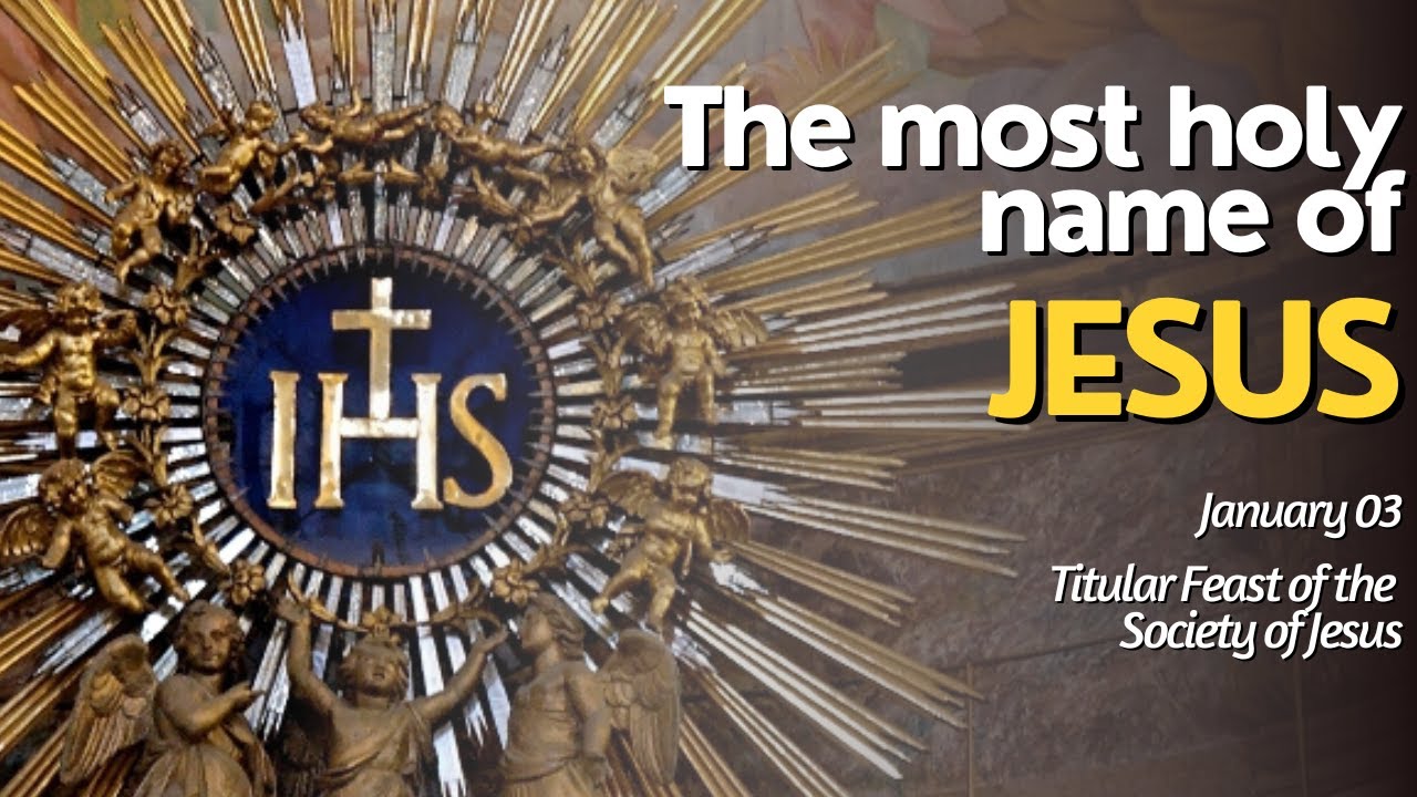 THE MOST HOLY NAME OF JESUS, Titular Feast of the Society of Jesus