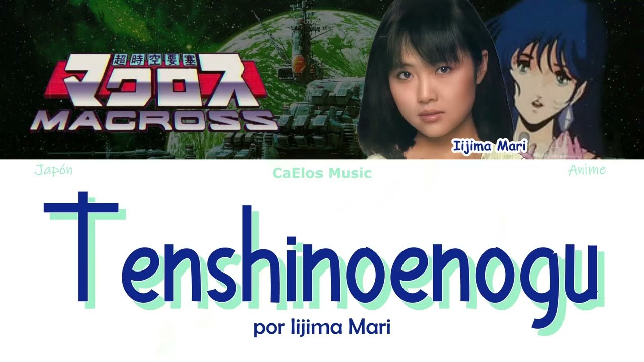 Macross: Do You Remember Love? - Tenshi no Enogu - Iijima Mari [Letra-Traducción]