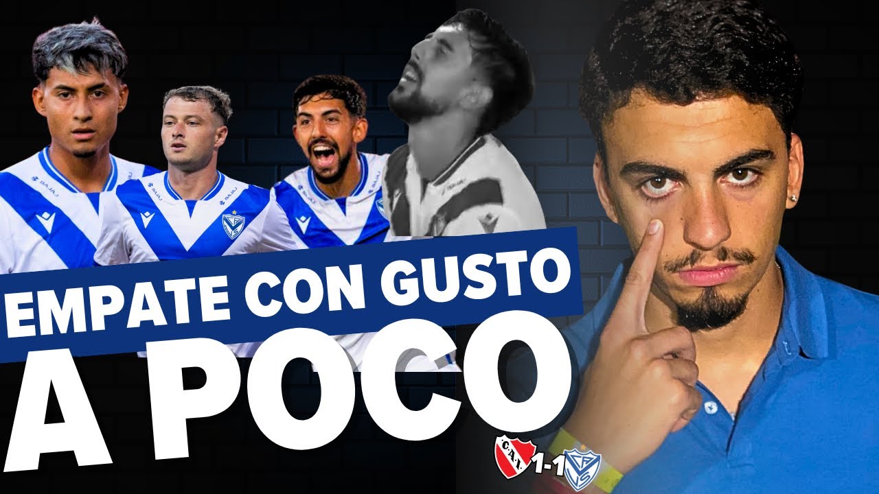 VÉLEZ EMPATÓ POR LA FALTA DE GOL - BUENA ACTUACIÓN FUTBOLÍSTICA | REACCIÓN INDEPENDIENTE 1-1 VELEZ