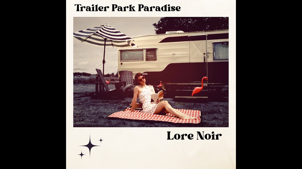 Trailer Park Paradise - Lore Noir (Official Music Video)