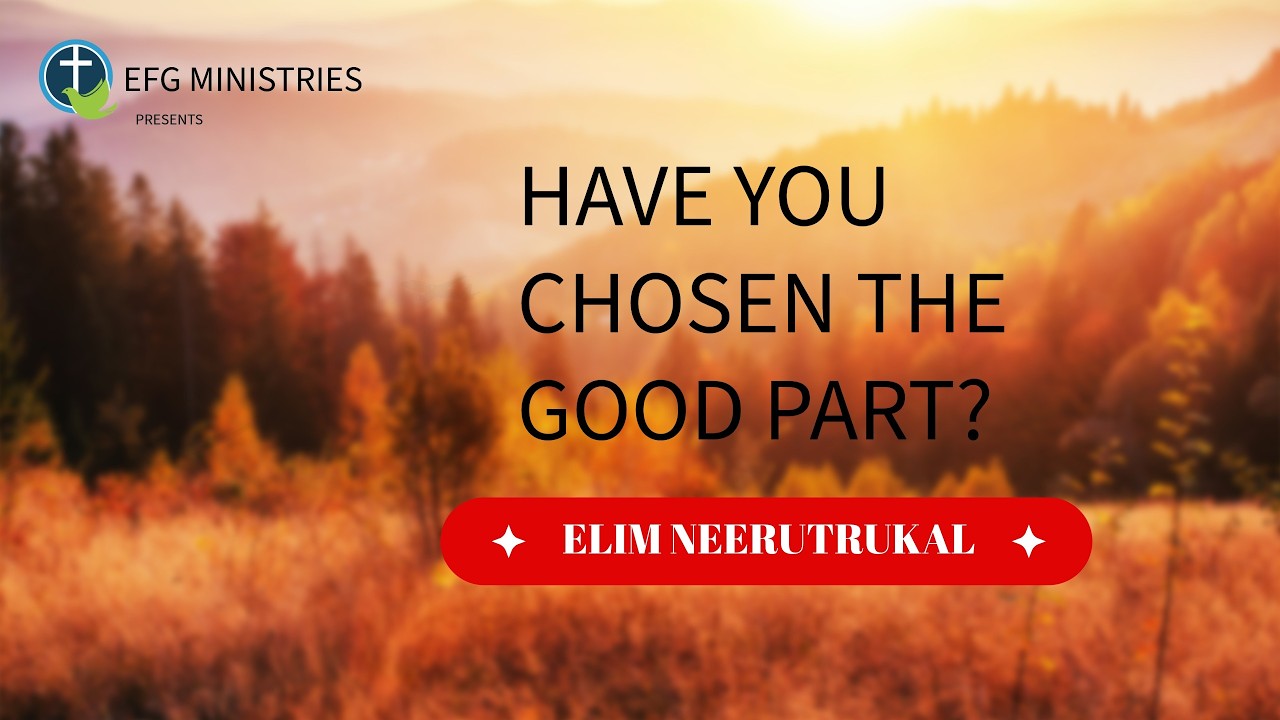HAVE YOU CHOSEN THE GOOD PART? | 04TH MARCH 2026 | REV. TIMOTHY SARGUNAM | EFG MINISTRIES