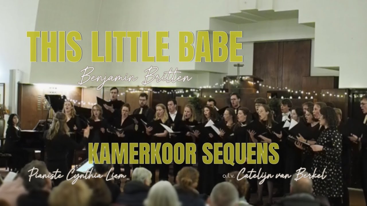 This little Babe - Benjamin Britten - Kamerkoor Sequens