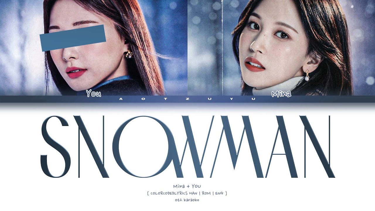 Mina (미나) – ❝ Snowman ❞ (sia) | You As A Member Karaoke