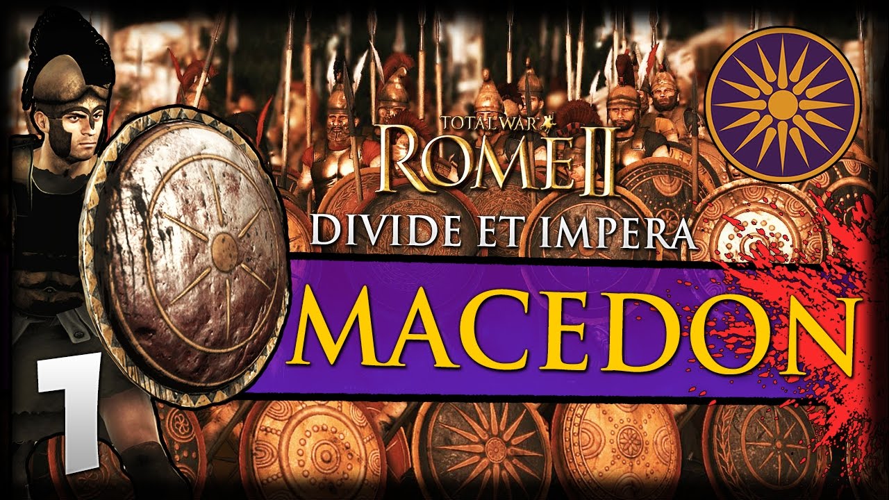 ALEXANDER'S TRUE HEIRS! Total War: Rome II - Divide Et Impera - Macedon Campaign #1