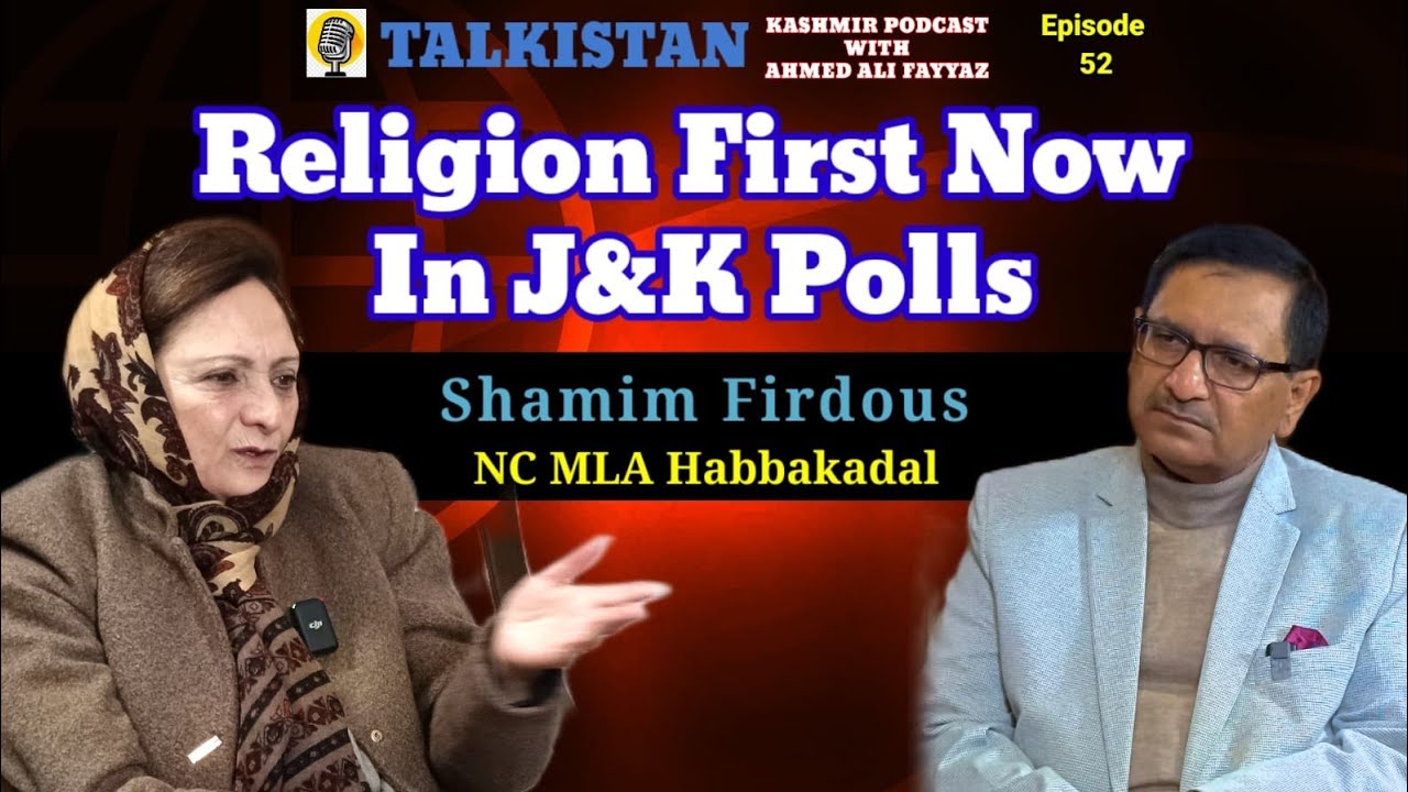Shamim Firdous (NC), MLA Habbakadal Srinagar | Kashmir Podcast With Ahmed Ali Fayyaz | Episode 52