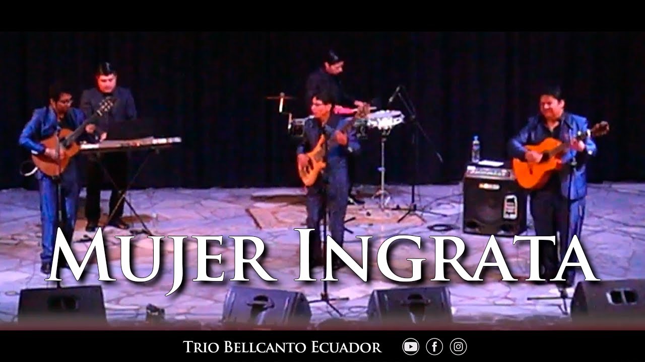 MUJER INGRATA - TRIO BELLCANTO EN VIVO - D.R.A