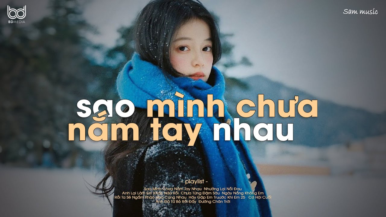 rồi mùa yêu thương dần đang đến☃️Sao Mình Chưa Nắm Tay Nhau ♫ Nhạc Chill Mùa Đông