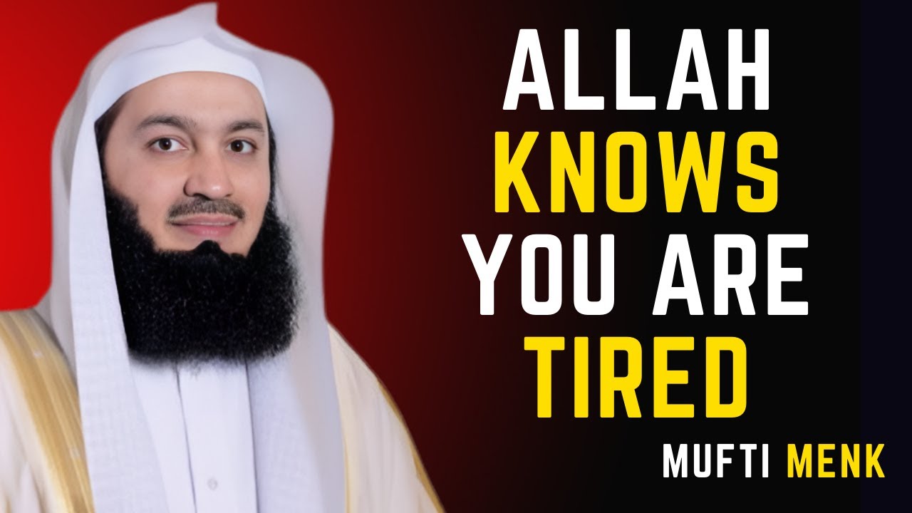 ALLAH KNOWS YOU ARE TIRED | MUFTI MENK MOTIVATIONAL SPEECH #muftimenk #islamicreminder