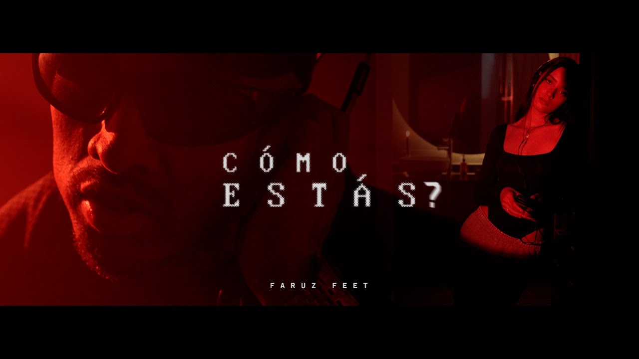 Faruz Feet - Cómo Estás? (Video Oficial)