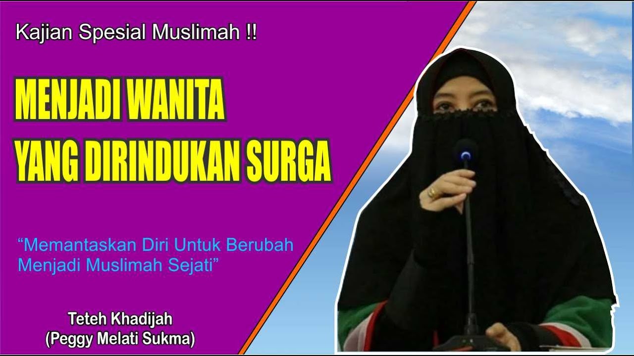 WANITA YANG DIRINDUKAN SURGA - Kajian Peggy Melati Sukma (Teteh Khadijah)