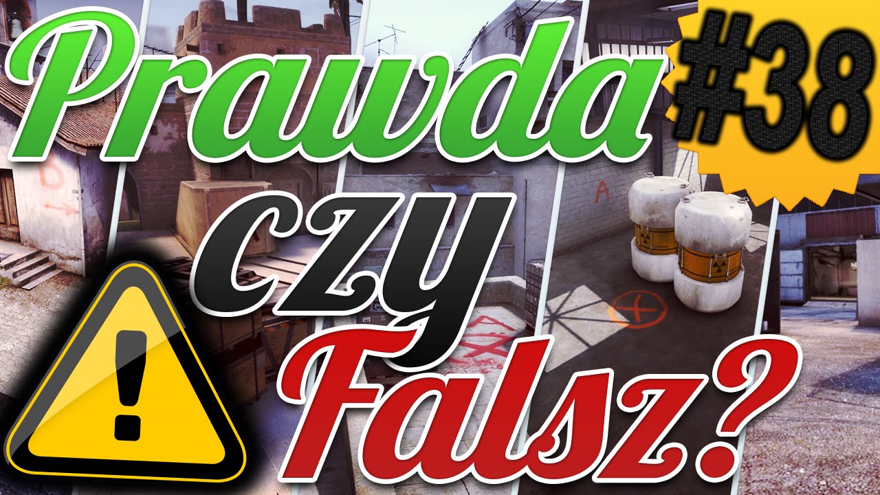CS:GO - PRAWDA CZY FAŁSZ? #38 - WAŻNA INFORMACJA!