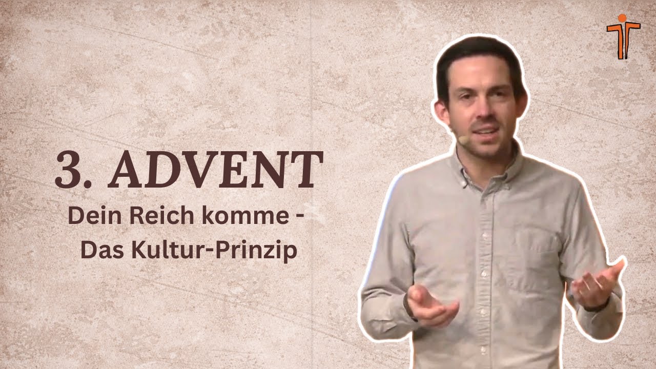 Dein Reich komme - Das Kultur-Prinzip | 3. Adventsgottesdienst am 14.12.2025