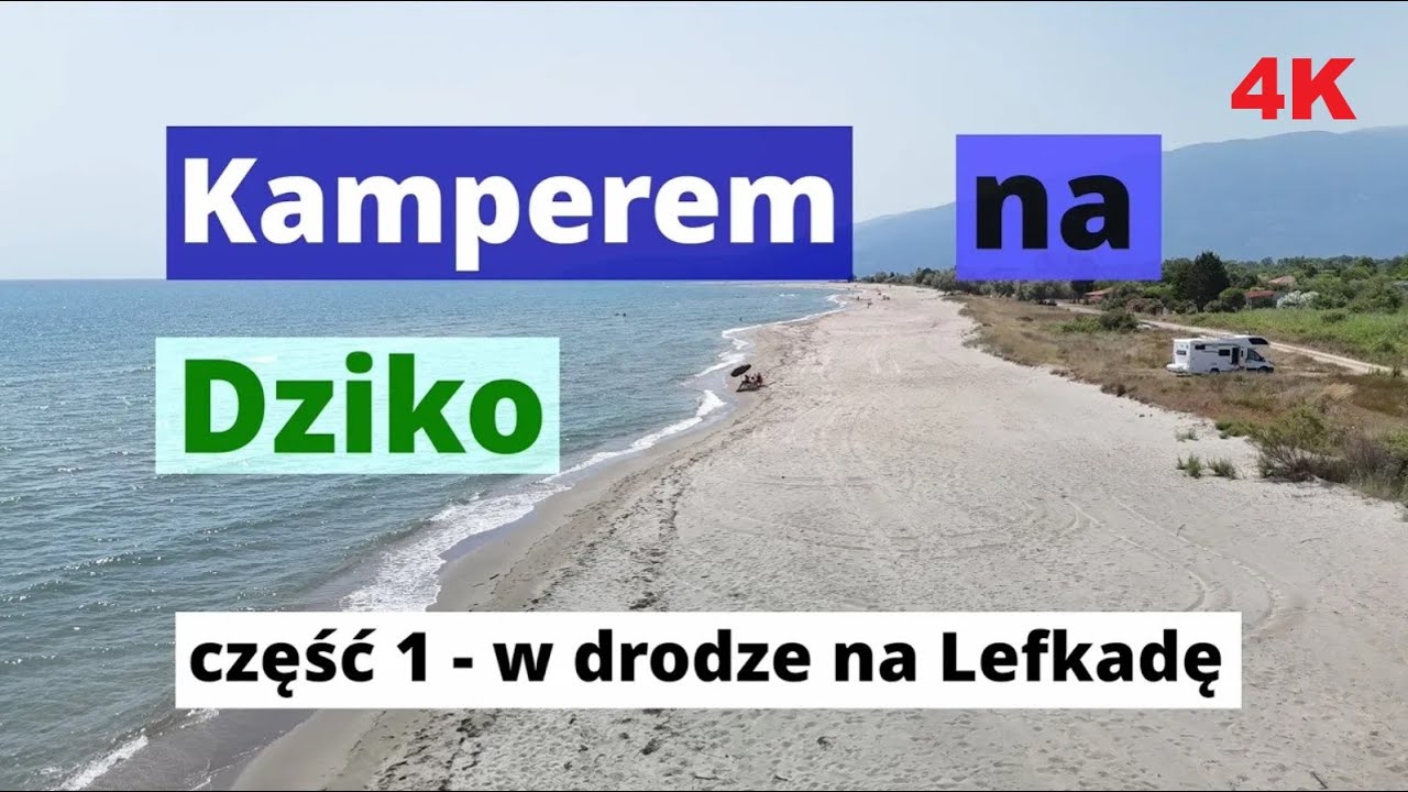część 1 - Kamperem na dziko 2024  - w drodze na Lefkadę