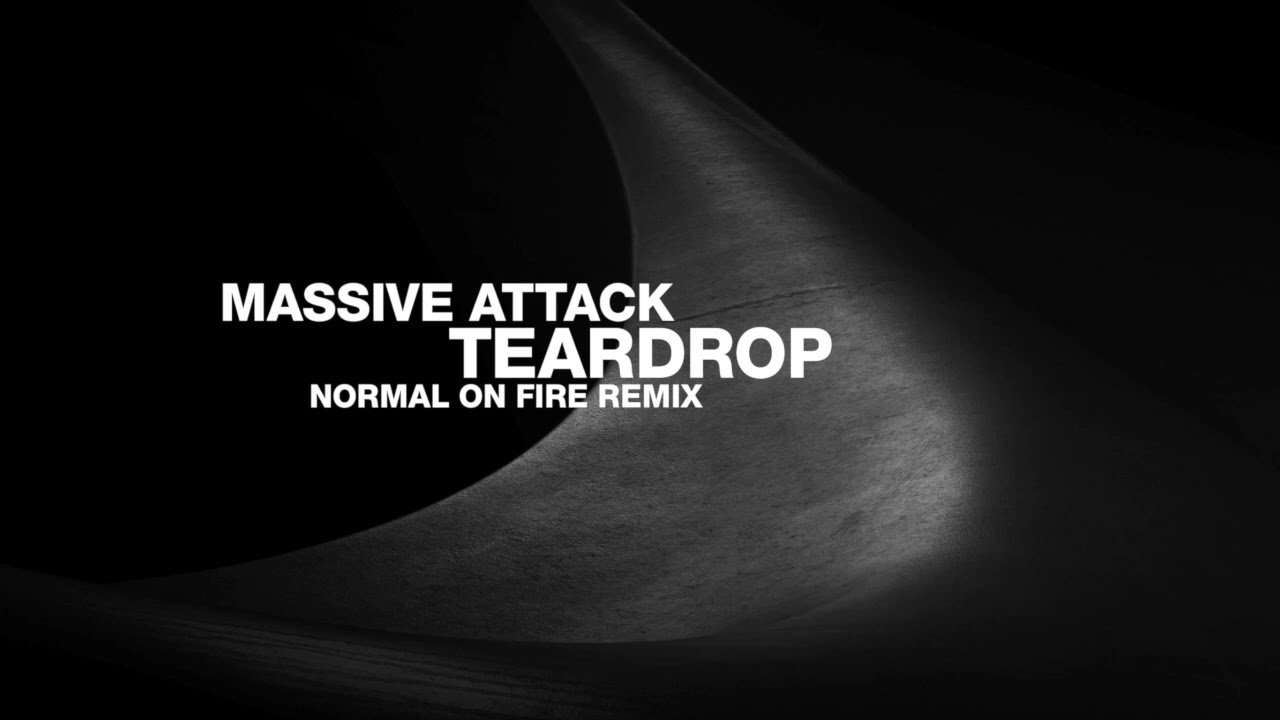 Massive Attack / Teardrop (Normal on fire Remix)