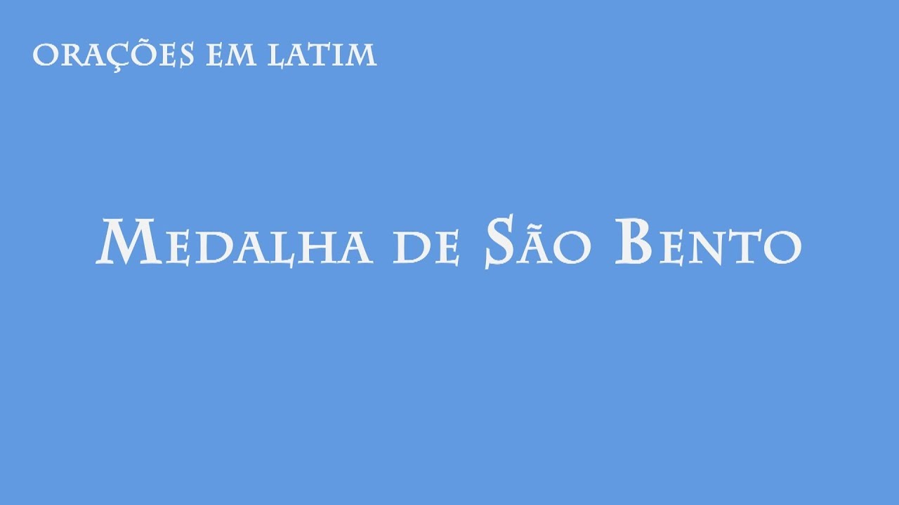 Como rezar a oração da medalha de São Bento em latim
