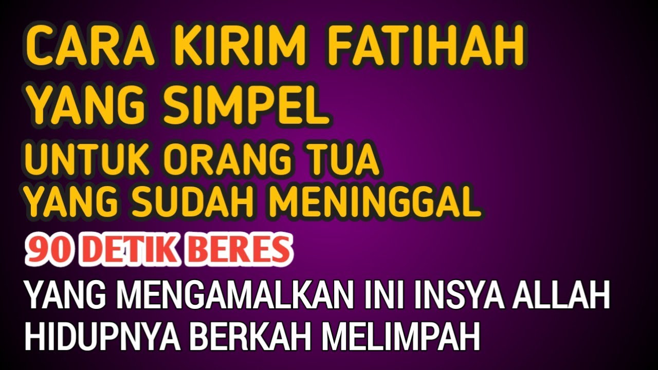 CARA KIRIM FATIHAH YANG SIMPEL UNTUK ORANG TUA YANG SUDAH MENINGGAL