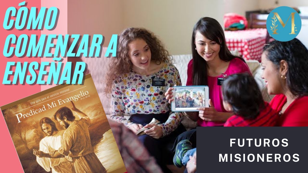 Cómo comenzar a enseñar- Predicad Mi Evangelio | Misioneros SUD