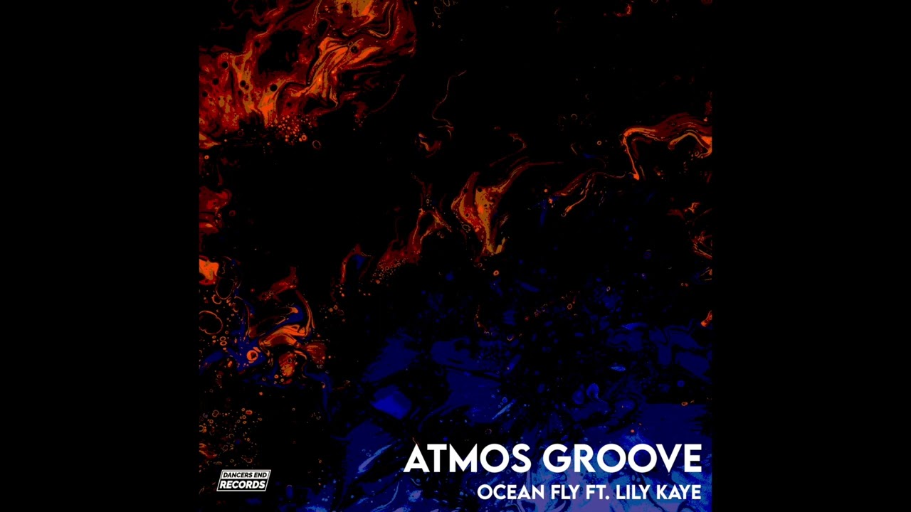 Atmos Groove - Ocean Fly Ft. Lily Kaye