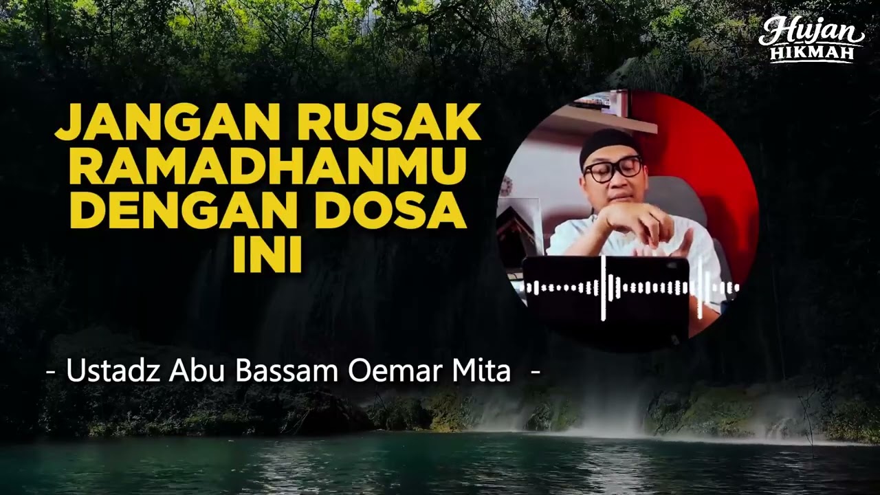 JANGAN RUSAK RAMADHANMU DENGAN DOSA INI | USTADZ ABU BASSAM OEMAR MITA