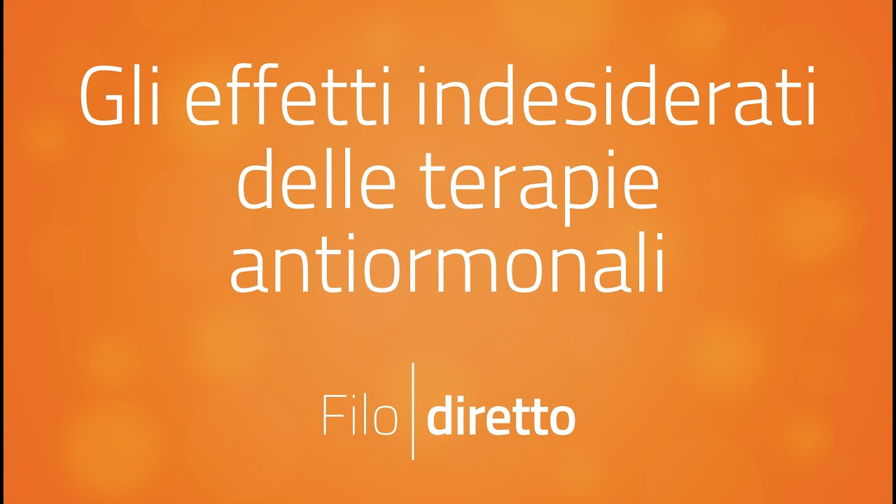 Gli effetti indesiderati delle terapie antiormonali | Filodiretto