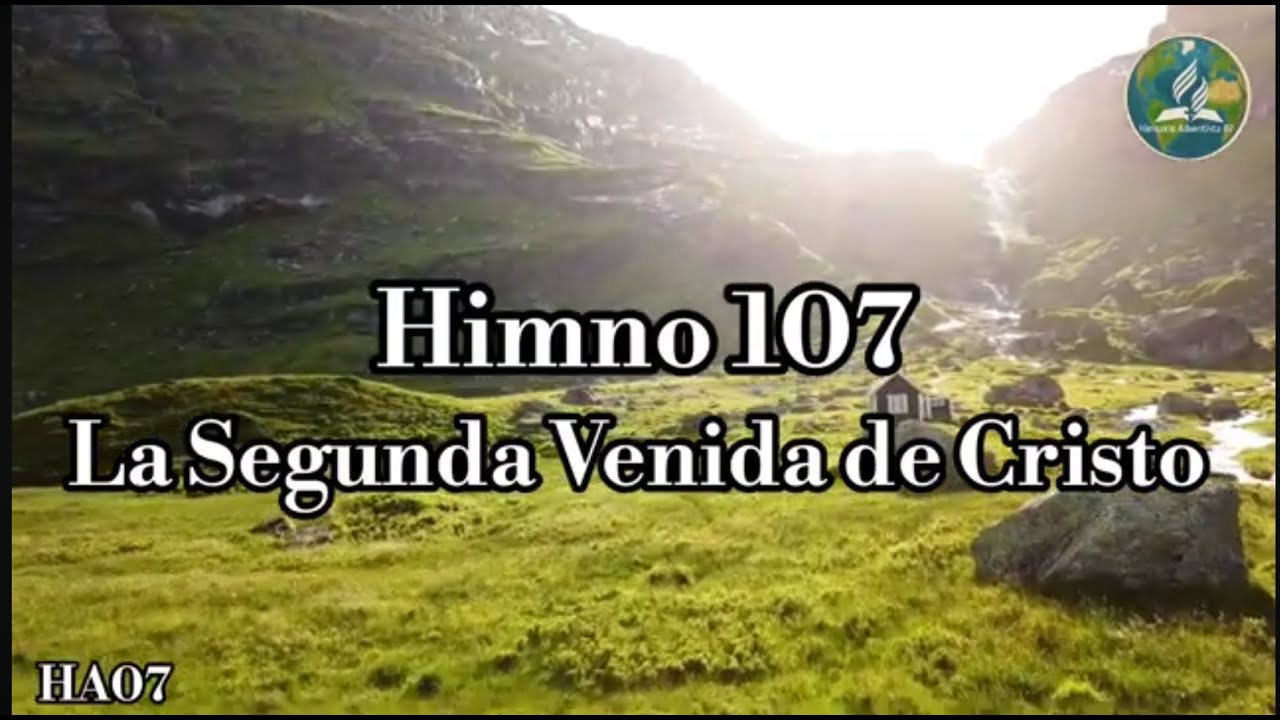 🔴¡Nuevo! HA07 | HIMNO ADVENTISTA N• 107 - 178 | LA SEGUNDA VENIDA DE CRISTO