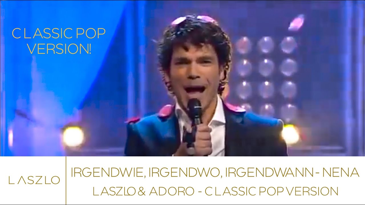 Irgendwie, irgendwo, irgendwann - Nena - Laszlo mit Adoro - Klassik-Pop-Version