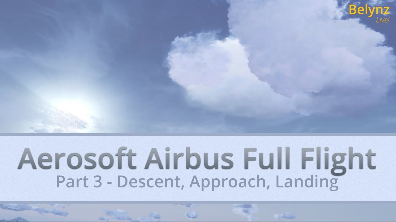 HOW TO FLY AN AIRBUS - PART 3