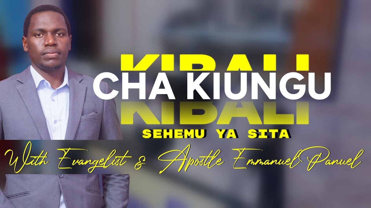 KIBALI CHA KIUNGU sehemu ya 6 Evangelist Emmanuel Panuel