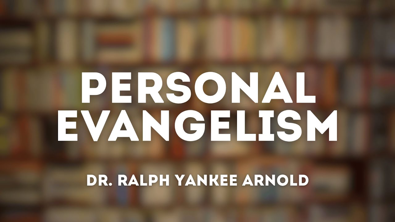 Personal Evangelism | Calvary of Tampa with Dr. Ralph Yankee Arnold