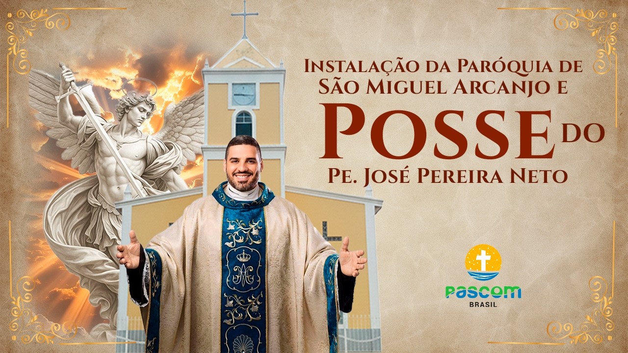 Missa de Ereção Canônica da Paróquia de São Miguel Arcanjo e Posse do Pe. José Pereira Neto